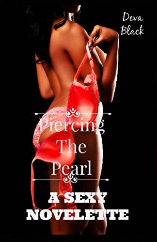 Piercing The Pearl - A Sexy Novelette
