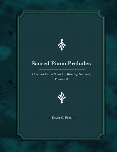 Sacred Piano Preludes 3 Original Piano Solos for Worship Services
