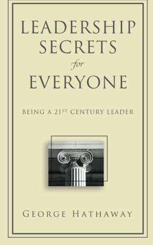 Leadership Secrets for Everyone Being a 21st Century Leader