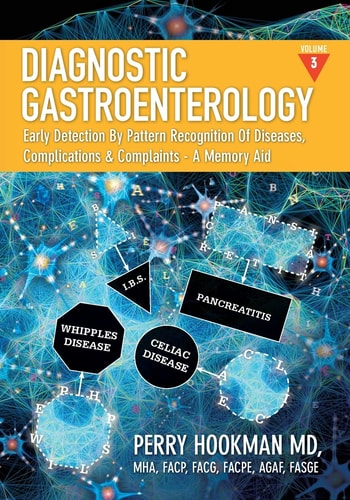 Diagnostic Gastroenterology Early Detection By Pattern Recognition Of Diseases, Complications & Complaints - A Memory Aid [Volume 3 of 3; Pages 1325 - 1888]