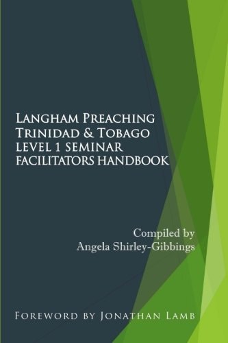Langham Preaching Trinidad and Tobago Level 1 Seminar Facilitators Handbook