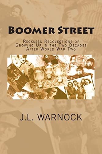 Boomer Street Reckless Recolections of Growing Up in the Two Decades After World War Two