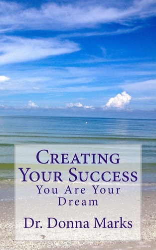 Creating Your Success You Are Your Dream