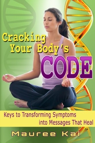 Cracking Your Body's Code Keys to Transforming Symptoms Into Messages That Heal