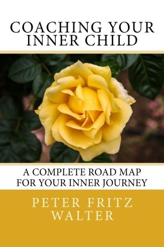 Coaching Your Inner Child A Complete Road Map for Your Inner Journey