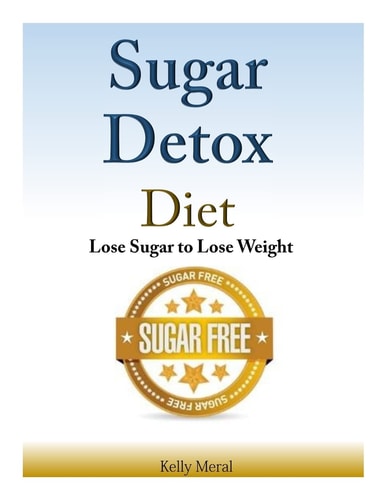 Sugar Detox Diet Lose Sugar to Lose Weight