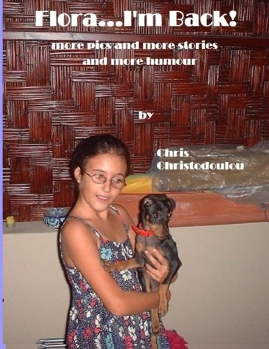 Flora... I'm Back! More Pics and More Stories and More Humour