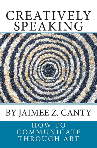 Creatively Speaking How to Communicate Through Art