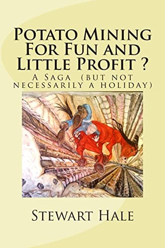 Potato Mining For Fun and Little Profit ? A Saga (but Not Necessarily a Holiday)