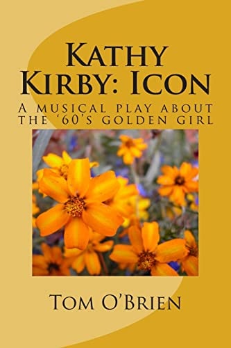 Kathy Kirby: Icon A Musical Play about the '60's Golden Girl