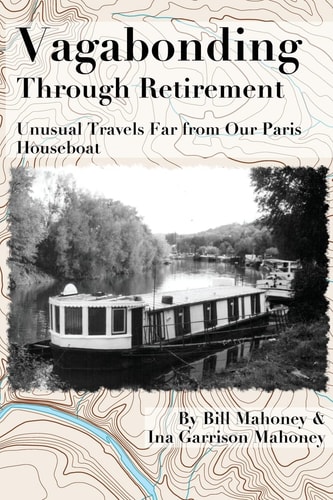 Vagabonding Through Retirement Unusual Wanders Far from Our Paris Houseboat
