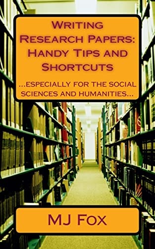 Writing Research Papers: Handy Tips and Shortcuts Especially for the Social Sciences and Humanities