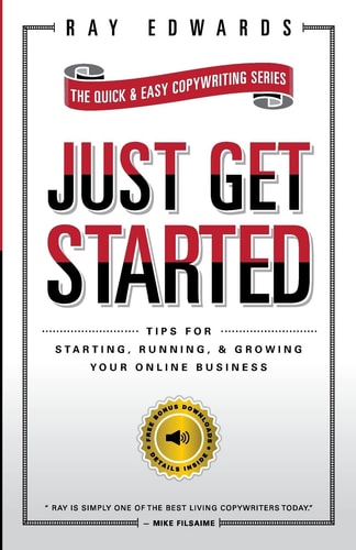 Just Get Started Tips for Starting, Running, and Growing Your Online Business