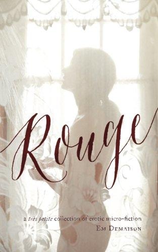 Rouge A Tres Petite Collection of Erotic Micro-Fiction