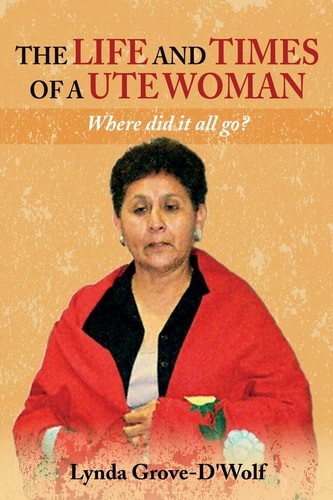 The Life and Times of a Ute Woman Where Did it All Go?