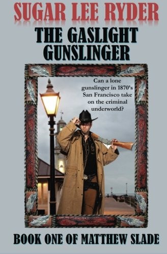 The Gaslight Gunslinger - Book One of Matthew Slade