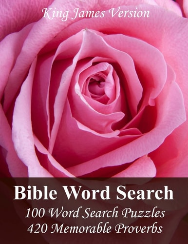 King James Version Bible Word Search 100 Word Search Puzzles with 420 Memorable Proverbs in Jumbo Print