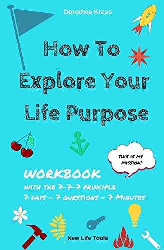 How to Explore Your Life Purpose With the 7-7-7 Principle