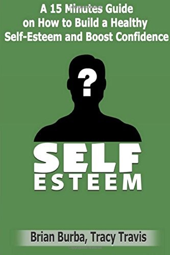Self Esteem How to Build a Healthy Self-Esteem and Boost Confidence