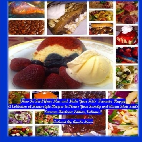 How To Feed Your Man and Make Your Kids' Tummies Happy A Collection of Home-style Recipes to Please Your Family and Warm Their Souls