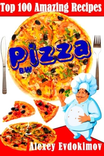 Top 100 Amazing Recipes Pizza BW