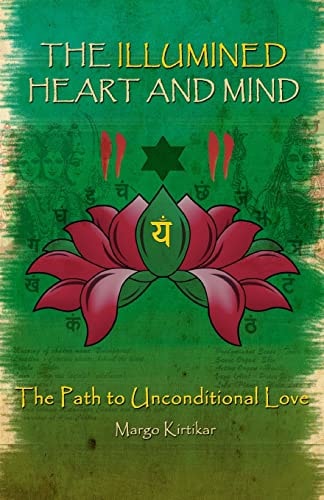 The Illumined Heart and Mind The Path to Unconditional Love