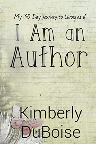 I Am An Author My 30 Day Journey to Living as If