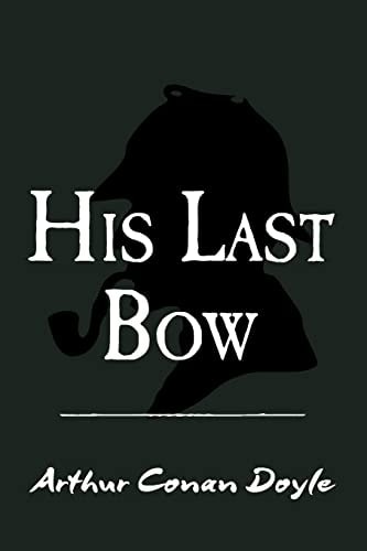 His Last Bow Original and Unabridged