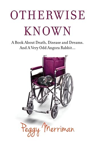 Otherwise Known A Book About Death, Disease and Dreams. And A Very Odd Angora Rabbit...