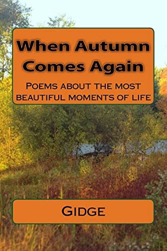 When Autumn Comes Again Poems about the Most Beautiful Moments of Life