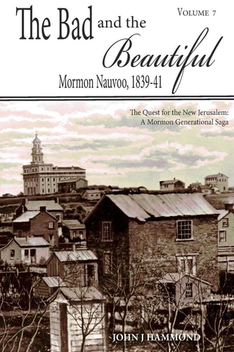 The Bad and the Beautiful Mormon Nauvoo 1839-41