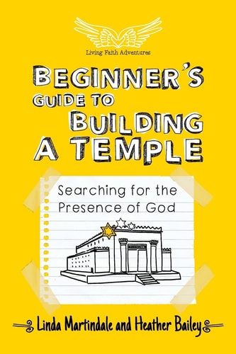 Beginner's Guide to Building a Temple Searching for the Presence of God
