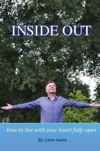 Inside Out How To Live With Your Heart Fully Open