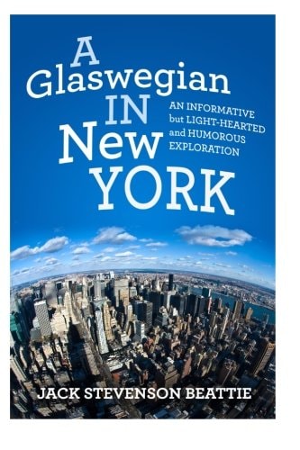 A Glaswegian in New York An Informative But Light-Hearted and Humorous Exploration