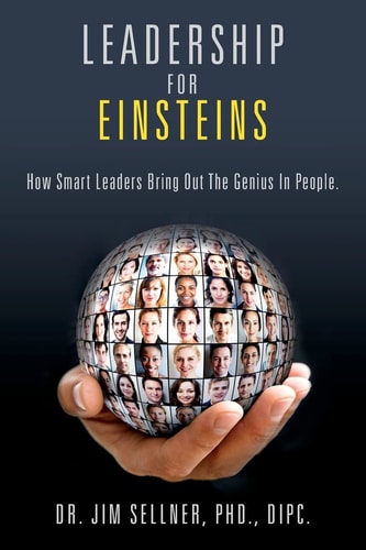 Leadership For Einsteins How Smart Leaders Bring Out The Genius In People