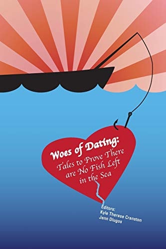 Woes of Dating Tales to Prove There Are No Fish Left in the Sea
