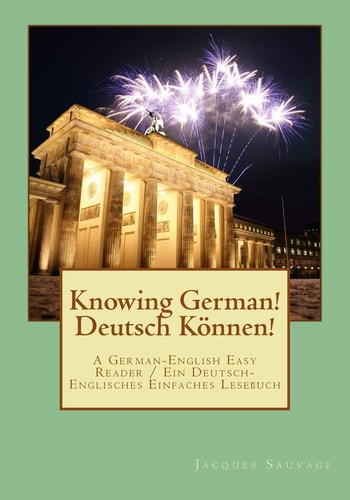 Knowin German! Deutsch Koennen! An Easy German-English Reader / Ein Einfaches Deutsch-Englisches Lesebuch