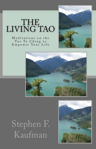 The Living Tao Meditations on the Tao Te Ching To Empower Your LIfe