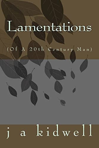 Lamentations (Of A 20th Century Man)