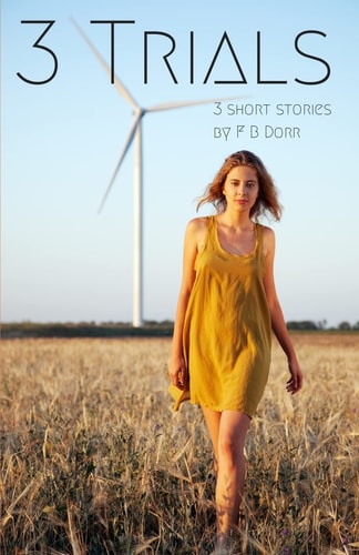 3 Trials 3 Short Stories by F B Dorr
