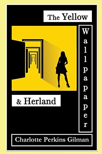 The Yellow Wallpaper (Special Edition) The Yellow Wallpaper and Herland