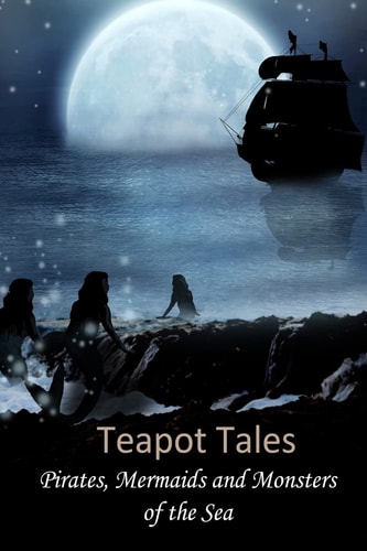 Teapot Tales Pirates, Mermaids and Monsters of the Sea (UK)