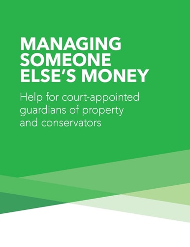 Managing Someone Else's Money Help for Court Appointed Guardians of Property and Conservators