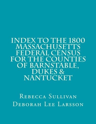 Index to the 1800 Massachusetts Federal Census for Barnstable, Dukes and Nantucket