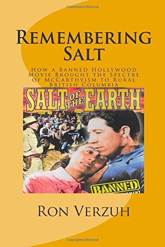 Remembering Salt A Brief History of How a Banned Hollywood Movie Brought the Spectre of McCarthyism to Rural British Columbia