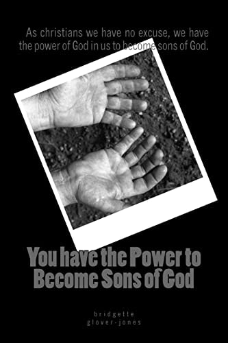 You Have the Power to Become Sons of God As Christians We Have No Excuse, We Have the Power of God in Us to Become Sons of God.