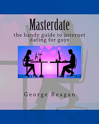 Masterdate The Handy Guide to Internet Dating for Guys