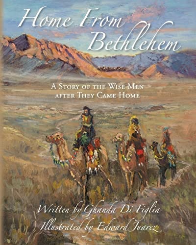 Home From Bethlehem A Story of the Wise Men After They Came Home