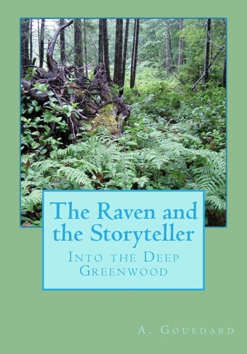 The Raven and the Storyteller Into the Deep Greenwood