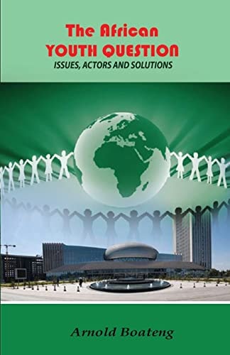 The African Youth Question Issues, Actors and Solutions